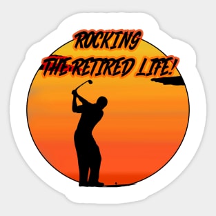 GOLF! rOCKING THE RETIRED LIFE! Sticker